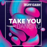 Ruff Cash - Take You Dancing (Extended Mix)
