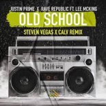 Justin Prime x Rave Republic feat. Lee McKing - Old School (Steven Vegas x CALV Remix)