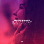 Blaze U & Blaikz - Lucky (Extended Mix)