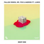 Fallen Roses, Mr. Pig & Andros ft. LUNIS - Deep End (Extended Edit)