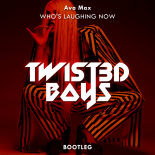 Ava Max - Who\'s Laughing Now (Twist3d Boys Bootleg)
