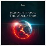BAQ ft. Miss Judged - The World Ends (Extended Version)