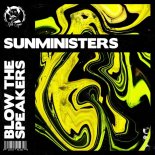 Sunministers - Blow The Speakers (Edit)