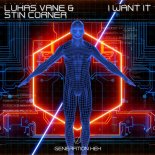 Lukas Vane & Stin Corner - I Want It (Extended Mix)