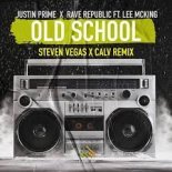 Justin Prime x Rave Republic feat. Lee Mcking - Old School (Steven Vegas x CALV Club Remix)