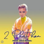 Phao - 2 Phut Hon (KAIZ Extended Remix)