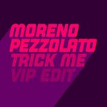 Moreno Pezzolato - Trick Me (Moreno Pezzolato Extended ViP)