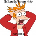 The Shangri-Las - Remember (Oh No) (SMASH Bootleg)