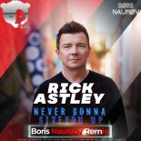 Rick Astley - Never Gonna Give You Up (Boris Naumov Radio Remix)