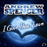 Andrew Spencer - I Give You Love (Extended Mix)
