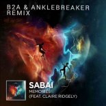 Sabai Feat. Claire Ridgely - Memories [B2A & Anklebreaker Remix]