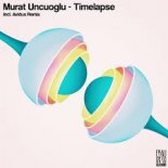 Murat Uncuoglu - Timelapse (Avidus Remix)