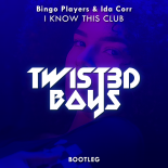 Bingo Players & Ida Corr - I Know This Club (Twist3d Boys Bootleg)