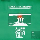 Suark & Mike Hunnid - Safe With Me