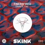 FineRefined - Dinner Time (Extended Mix)