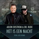 Arjon Oostrom & Dr. Rude - Het Is Een Nacht [Total Loss Remix]