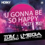 Tom Belmond & Megastylez - U Gonna Be So Happy (With Me) (Megastylez Classic Extended Mix)