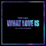 Tom Hall feat. Salena Mastroianni - What Love Is (Extended Mix)