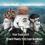 Clean Bandit & Mabel ft 24kGoldn - Tick Tock 2021 (Stark'Manly X Dj Cupi Bootleg)