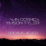 Van Cosmic & Mason Tyler - Dream 4Ever (Radio Edit)