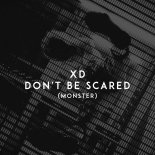 Xd - Don't Be Scared (Monster)