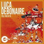 Luca Debonaire - Tell the DJ To (Extended Mix)