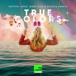 Crystal Rock & Marc Kiss & Alessia Labate - True Colors