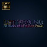 DJ Aldo feat. Giang Pham - Let You Go (Radio Edit)
