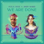 Pola Rise & Andy Ward - We Are Done