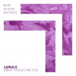 Lunax - What Friends Are For