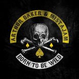 Arthur Baker, MistaJam - Born To Be Wild (Extended Mix)