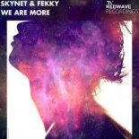 Skynet & Fekky - We Are More (Original Mix)