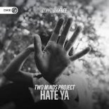 Two Minds Project - Hate Ya (Edit)