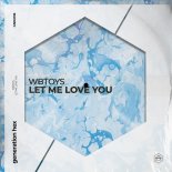 WbToys - Let Me Love You (Extended Mix)
