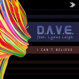 D.A.V.E. feat. Lyane Leigh - I Can't Believe (Radio Edit)