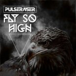 Pulseraiser - Fly So High (Extended Mix)