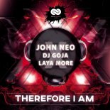 John Neo, DJ Goja & Laya More - Therefore I Am