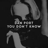 Dan Port - You Don\'t Know