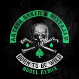 Arthur Baker & MistaJam -  Born To Be Wild (HUGEL Extended Remix)