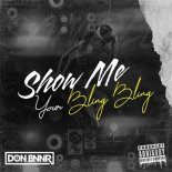 Don Bnnr - Show Me Your Bling Bling (Original Mix)