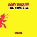 Roby Rossini - Tanz Bambolina (Prezioso & Marvin Remix)