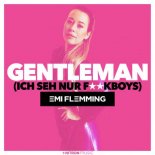 Emi Flemming - Gentleman (Ich seh nur F__kboys)