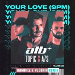 ATB, Topic x A7S - Your Love (9PM) (Ramirez & Yudzhin Radio Edit)