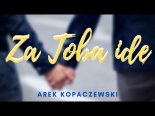 Arek Kopaczewski - Za Tobą Idę