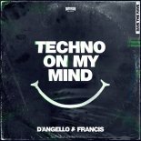 D\'Angello & Francis - Techno On My Mind