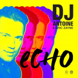 DJ Antoine & Eric Zayne - Echo