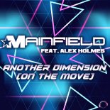 Mainfield feat. Alex Holmes - Another Dimension (On The Move) (Extended Mix)