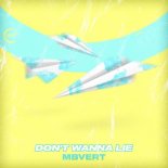 Mbvert - Don't Wanna Lie