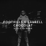 Foothills & Laurell - Chocolat (SI US PLAU Remix)