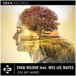 Evan Wilder feat. Wes Lee Wates - On My Mind (Extended Mix)